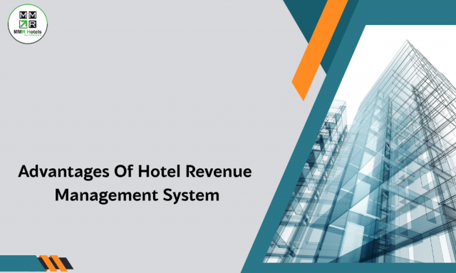 The Advantages of Advantages of hotel revenue management system for MMR Hotels