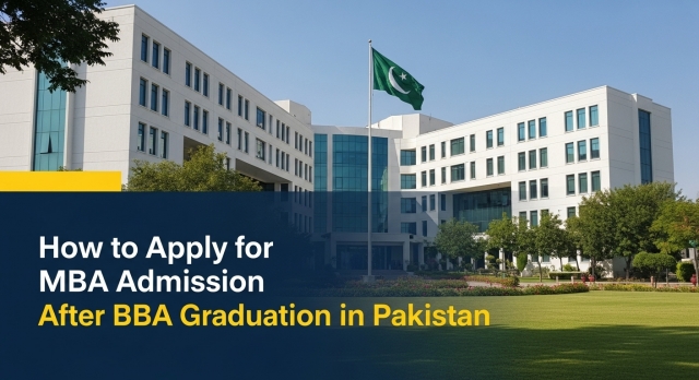 How to Apply for MBA Admission After BBA or Graduation in Pakistan
