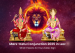 Mars–Ketu Conjunction 2025 in Leo: What It Means for Your Zodiac Sign