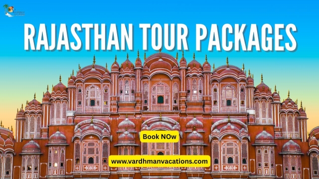 Rajasthan Tour Packages – Explore the Royal Land of India