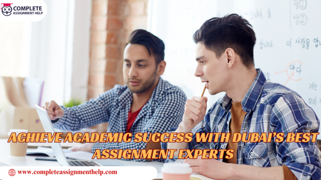 Achieve Academic Success with Dubai’s Best Assignment Experts