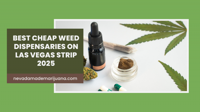 Best Cheap Weed Dispensaries on Las Vegas Strip 2025