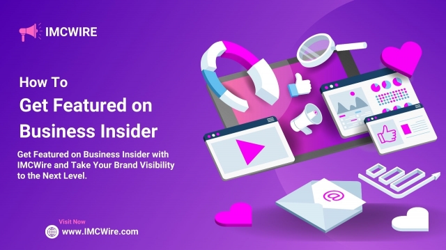 IMCWire Helps You Get Featured on Business Insider and Strengthen Online Visibility Fast
