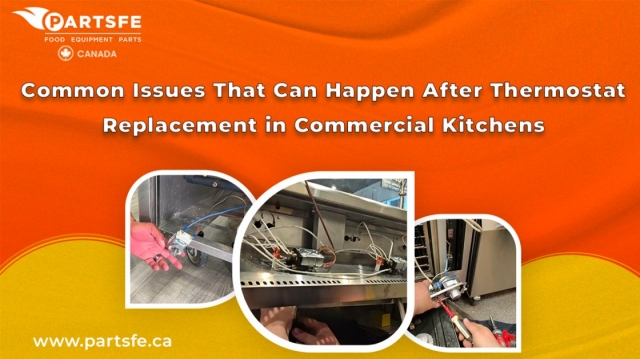 Common Issues That Can Happen After Thermostat Replacement in Commercial Kitchens