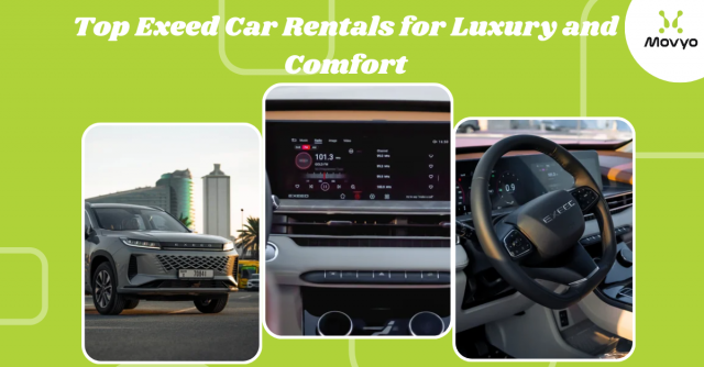 Top Exeed Car Rentals for Luxury and Comfort