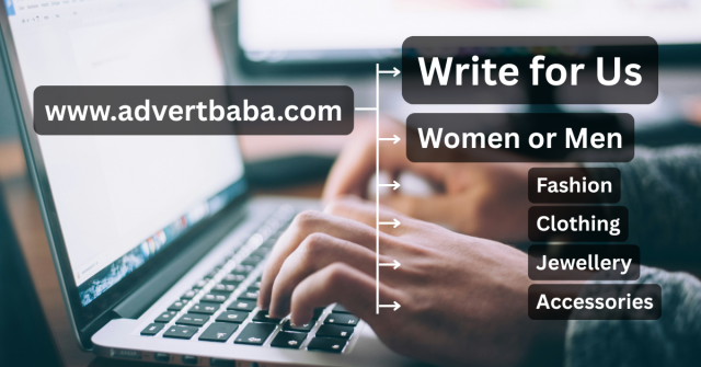 Write for Us Fashion – Grow Your Fashion Ecommerce Business