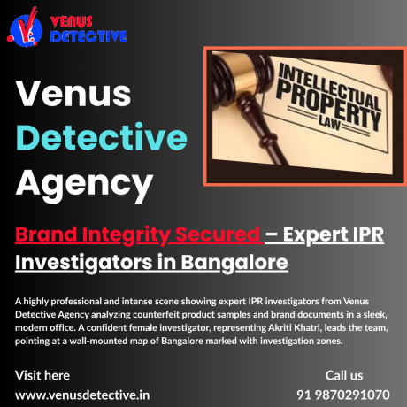 Securing Brands with IPR & Brand Protection Investigation in Bangalore – Venus Detective Agency
