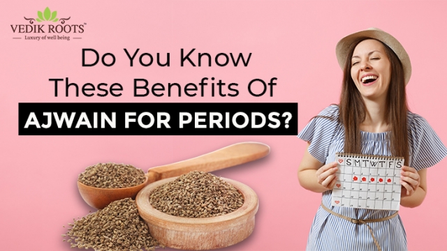 Do You Know These Benefits Of Ajwain For Periods?