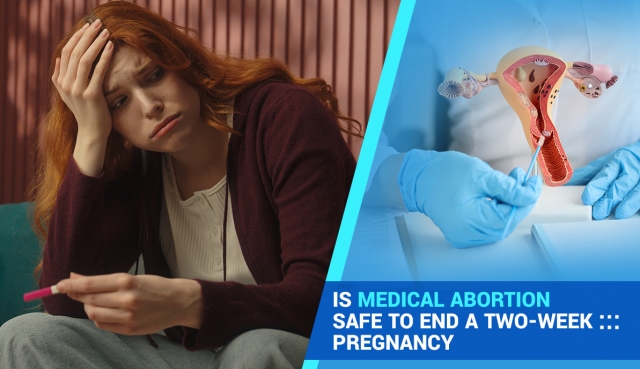 Is Medical Abortion Safe to End A Two-Week Pregnancy 