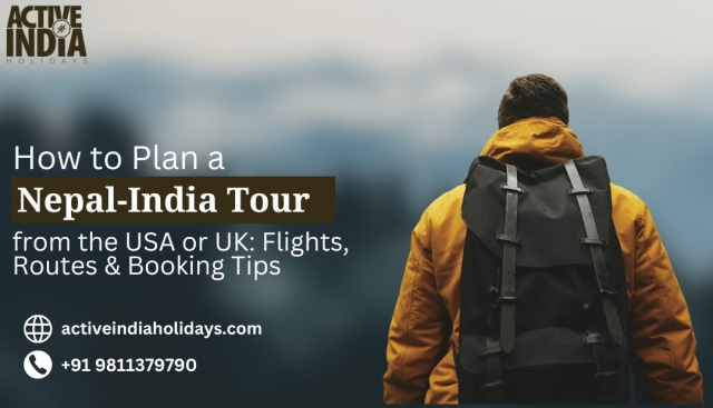 How to Plan a Nepal-India Tour from the USA or UK: Flights, Routes & Booking Tips