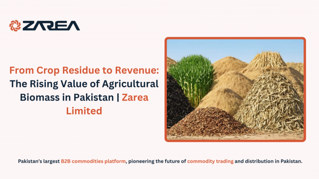 From Crop Residue to Revenue: The Rising Value of Agricultural Biomass in Pakistan | Zarea Limited