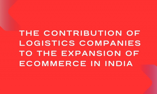 The Contribution of Logistics Companies to the Expansion of eCommerce in India