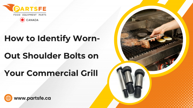 How to Identify Worn-Out Shoulder Bolts on Your Commercial Grill