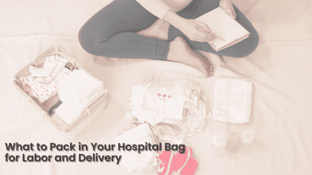 What to Pack in Your Hospital Bag for Labor and Delivery