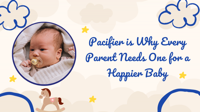 Pacifier is Why Every Parent Needs One for a Happier Baby