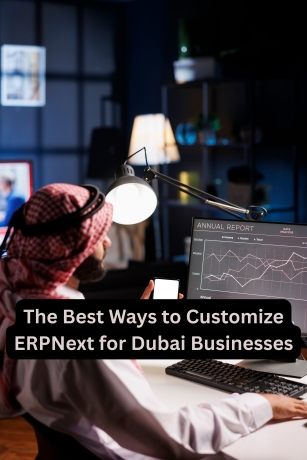 The Best Ways to Customize ERPNext for Dubai Businesses