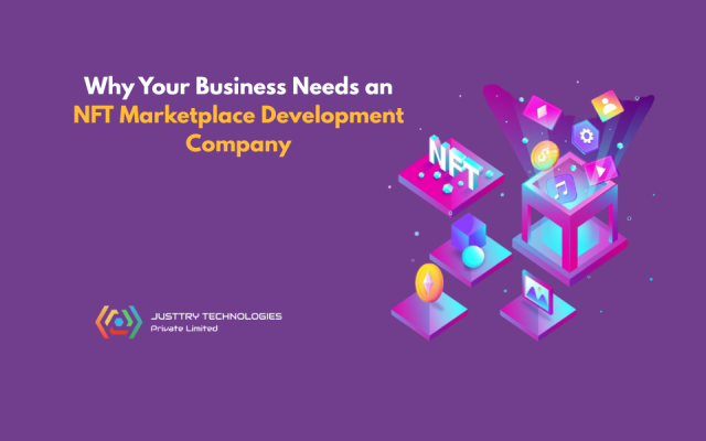Why Your Business Needs an NFT Marketplace Development Company