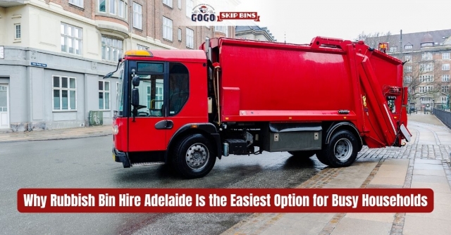 Why Rubbish Bin Hire Adelaide Is the Easiest Option for Busy Households