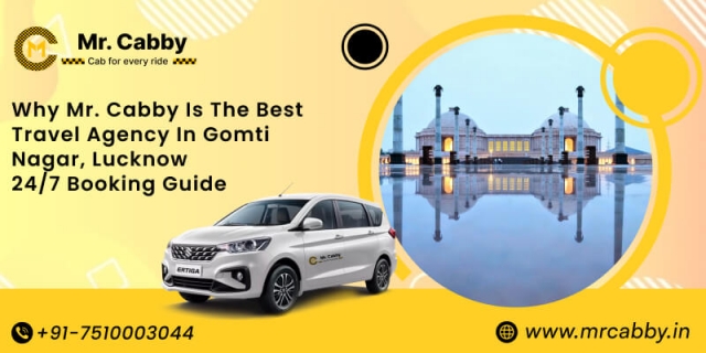 Why Mr. Cabby is the Best Travel Agency in Gomti Nagar, Lucknow