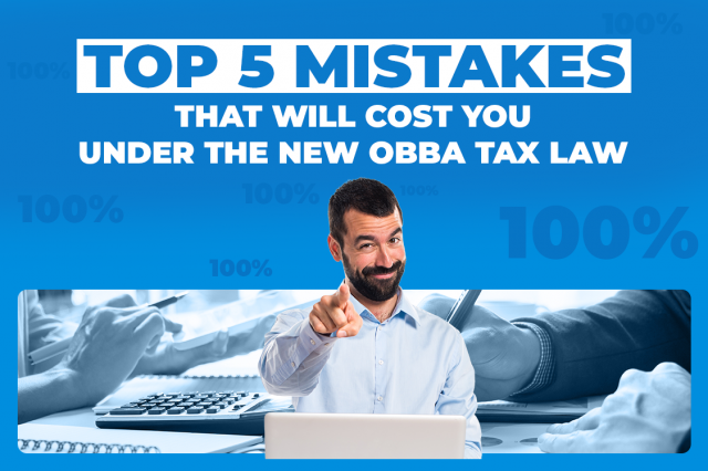 Top 5 Mistakes That Will Cost You Under the New OBBA Tax Law