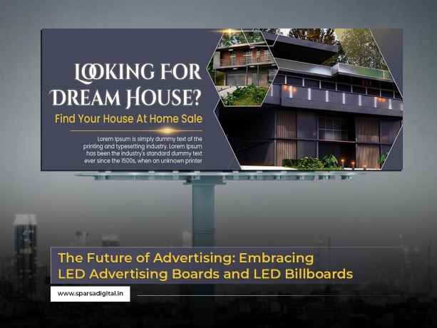 The Future of Advertising: Embracing LED Advertising Boards and LED billboard Advertising