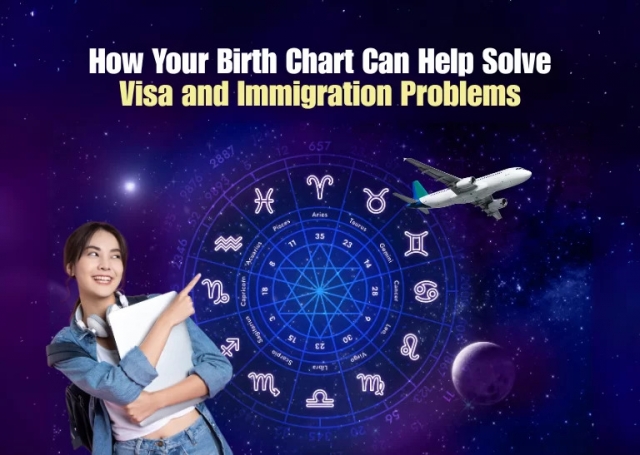 How Your Birth Chart Can Help Solve Visa and Immigration Problems