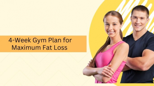 4-Week Gym Plan for Maximum Fat Loss 
