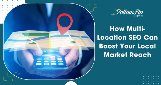 How Multi-Location SEO Can Boost Your Local Market Reach