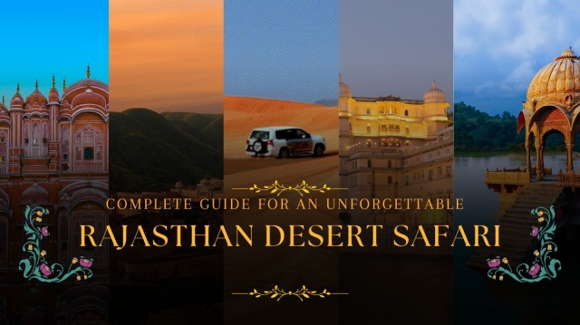 Complete Guide for an Unforgettable Complete Guide for an Unforgettable Rajasthan Desert Safari