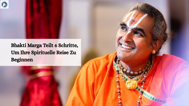 Bhakti Marga Teilt 6 Schritte, Um Ihre Spirituelle Reise Zu Beginnen