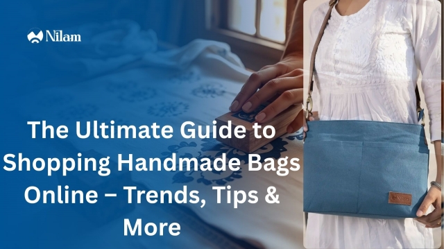 The Ultimate Guide to Shopping Handmade Bags Online – Trends, Tips & More