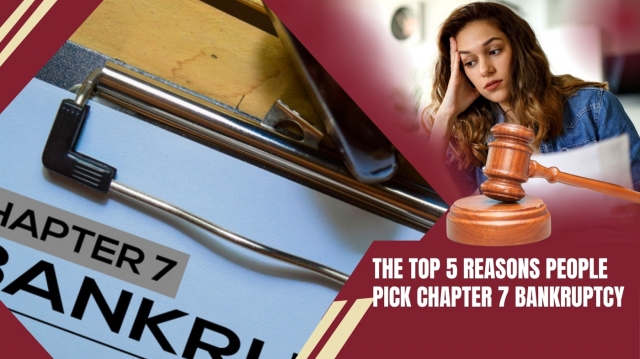 The Top 5 Reasons People Pick Chapter 7 Bankruptcy