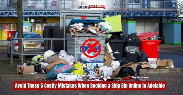 Avoid These 5 Costly Mistakes When Booking a Skip Bin Online in Adelaide