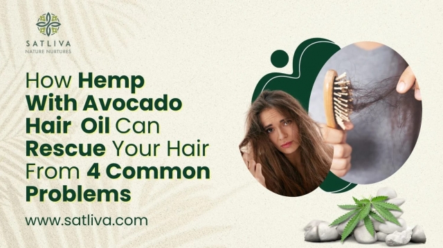 Hemp with Avocado Hair Oil Can Rescue Your Hair from 4 Common Problems