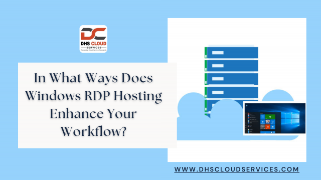 In What Ways Does Windows RDP Hosting Enhance Your Workflow?