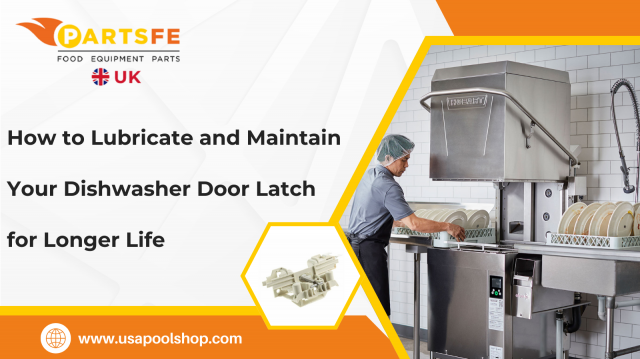 How to Lubricate and Maintain Your Dishwasher Door Latch for Longer Life