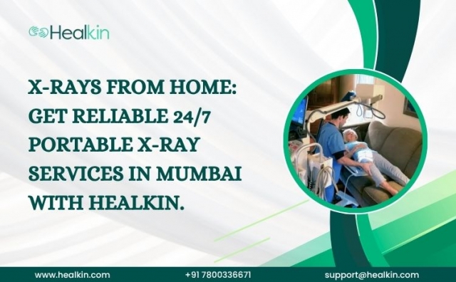 X-Rays from Home: Get Reliable 24/7 Portable X-Ray Services in Mumbai with Healkin.