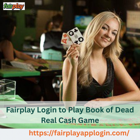 Fairplay Login to Play Book of Dead Real Cash Game