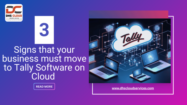 3 Signs that your business must move to Tally Software on Cloud 