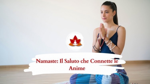 Namasté Significato Spirituale, Origini e Potere Interiore