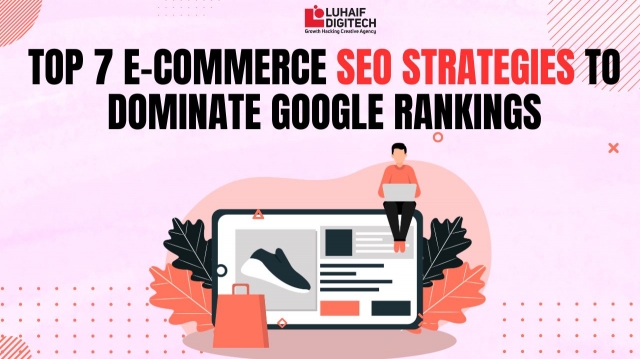 Top 7 E-commerce SEO Strategies to Dominate Google Rankings.