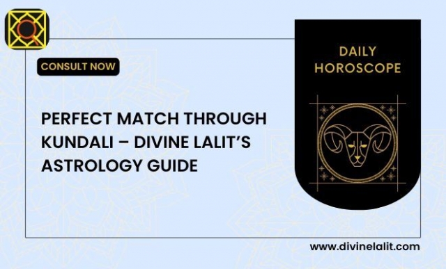 Perfect Match Through Kundali—Divine Lalit’s Astrology Guide