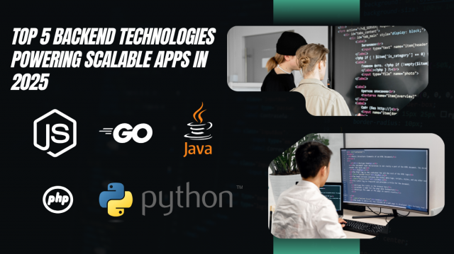 Top 5 Backend Technologies Powering Scalable Apps in 2025