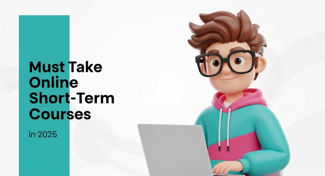 Must Take Online Short-Term Courses in 2025