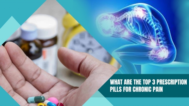 What Are the Top 3 Prescription Pills for Chronic Pain