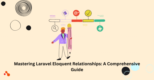 Mastering Laravel Eloquent Relationships: A Comprehensive Guide