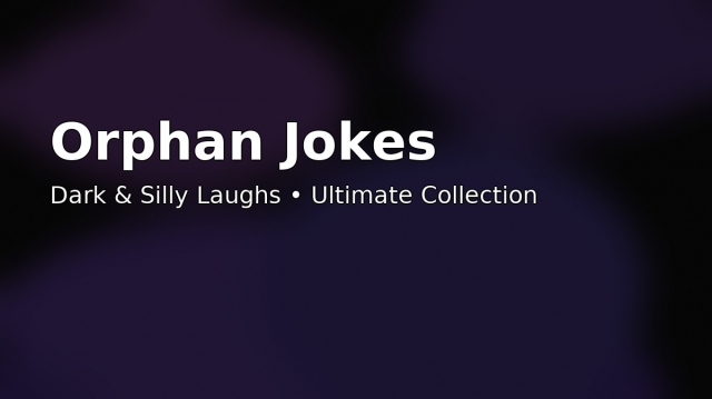 Dark Orphan Jokes With No Rules (and No Parents)