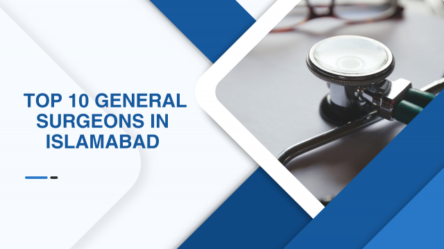 Top 10 General Surgeons in Islamabad