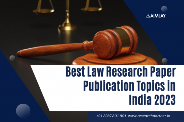Best Law Research Paper Publication Topics in India 2023