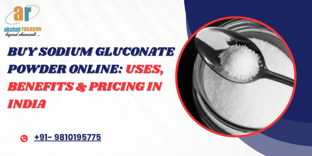Buy Sodium Gluconate Powder Online: Uses, Benefits & Pricing in India